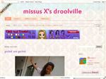 missus X's droolville